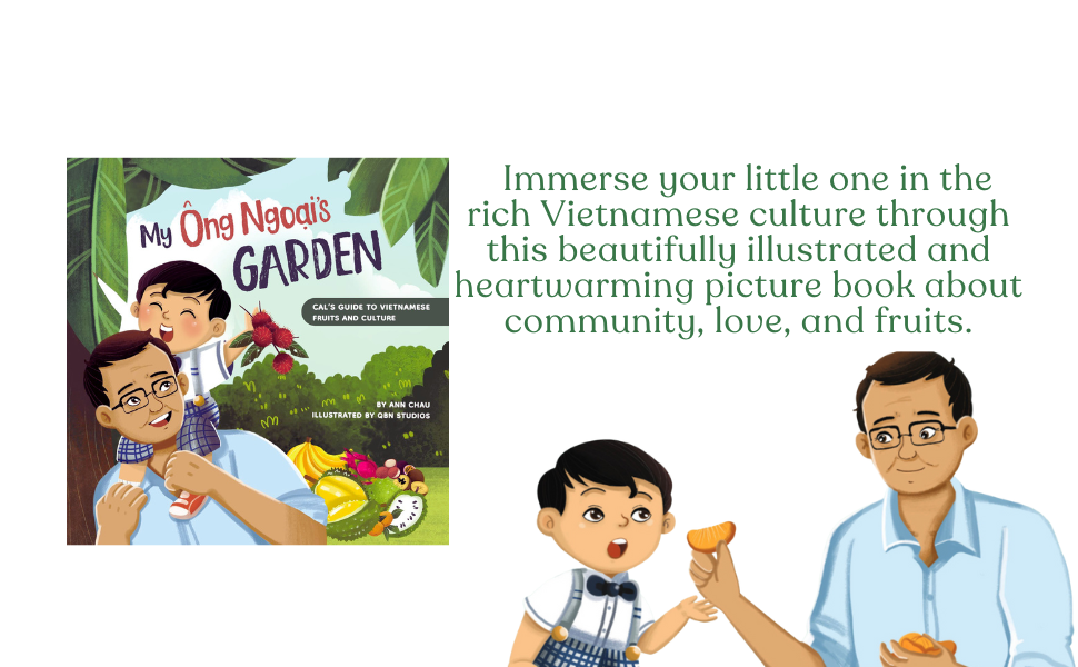 My Ong Ngoai's Garden: Cal’s Guide to Vietnamese Fruits and Culture (A Children's book celebrating Vietnamese culture and food)