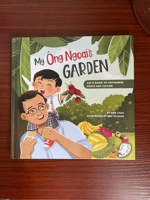 My Ong Ngoai's Garden: Cal’s Guide to Vietnamese Fruits and Culture (A Children's book celebrating Vietnamese culture and food)