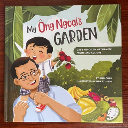 My Ong Ngoai's Garden: Cal’s Guide to Vietnamese Fruits and Culture (A Children's book celebrating Vietnamese culture and food)